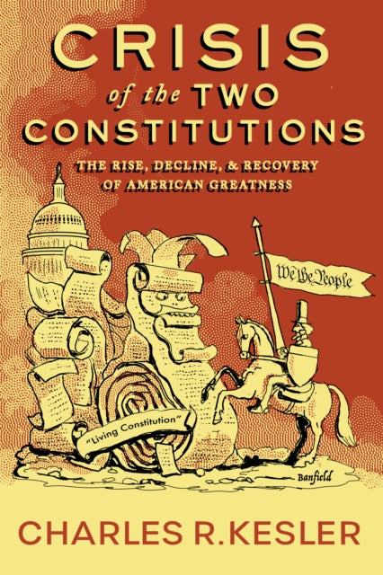 Book cover of: Crisis of the Two Constitutions. By: Charles R. Kesler