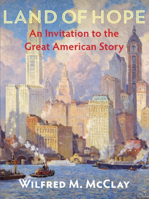 Book cover of: Land of Hope. By: Wilfred M. McClay