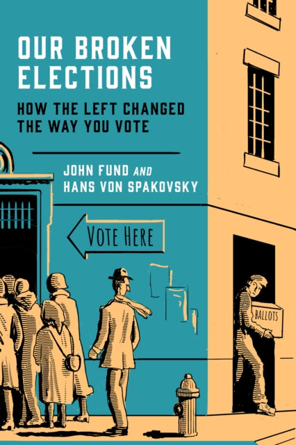 Book cover of: Our Broken Elections. By: John Fund
