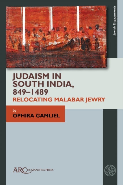 Book cover of: Judaism in South India, 849–1489. By: Ophira Gamliel