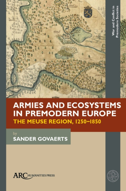 Book cover of: Armies and Ecosystems in Premodern Europe. By: Sander Govaerts