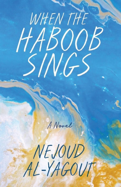 Book cover of: When the Haboob Sings. By: Nejoud Al-Yagout