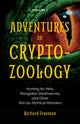Adventures in Cryptozoology, Hunting for Yetis, Mongolian Deathworms and Other Not-So-Mythical Monsters (Almanac of Mythological Creatures, Cryptozoology Book, Cryptid, Big Foot) 9781642500158 Richard Freeman