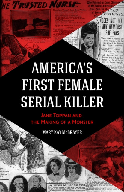 Book cover of: America's First Female Serial Killer. By: Mary Kay McBrayer