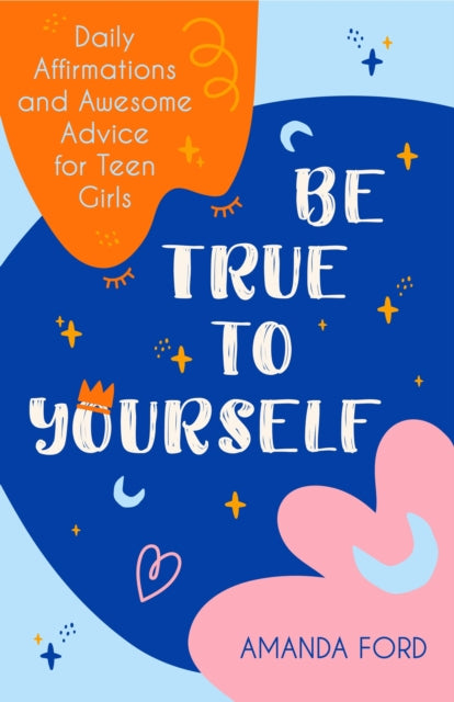 Book cover of: Be True To Yourself. By: Amanda Ford