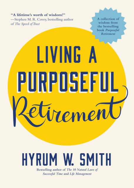 Book cover of: Living a Purposeful Retirement. By: Hyrum Smith