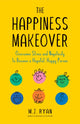 Book cover of: Happiness Makeover. By: M. J. Ryan