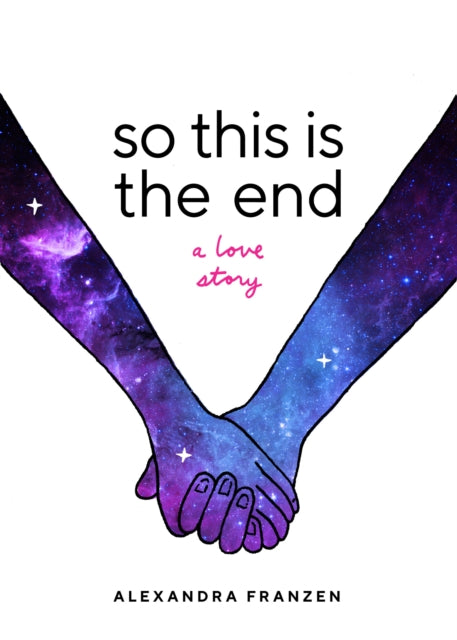 Book cover of: So This Is the End. By: Alexandra Franzen