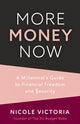 Book cover of: More Money Now. By: Nicole Newell