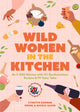 Book cover of: Wild Women in the Kitchen. By: Lynette Rohrer Shirk