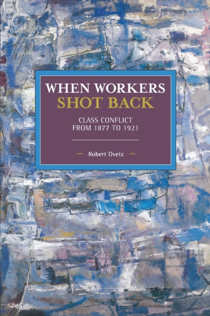 Book cover of: When Workers Shot Back. By: Robert Ovetz