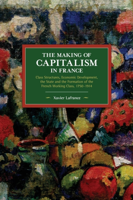 Book cover of: Making of Capitalism in France. By: Xavier LaFrance