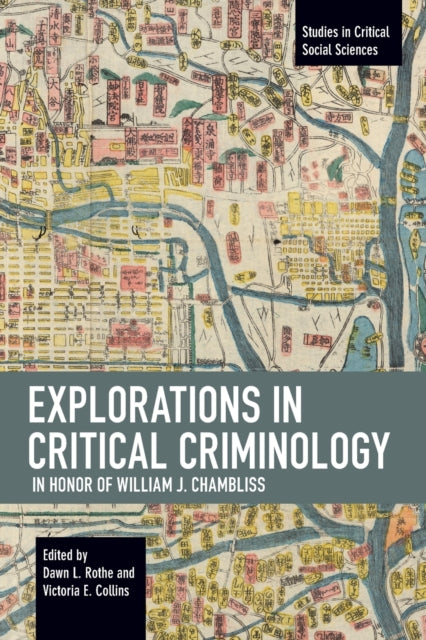 Book cover of: Explorations in Critical Criminology in Honor of William J. Chambliss. By: Rothe Dawn
