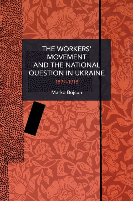 Book cover of: Workers' Movement and the National Question in Ukraine. By: Marko Bojcun