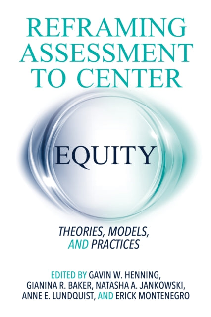 Book cover of: Reframing Assessment to Center Equity. By: Gavin W. Henning