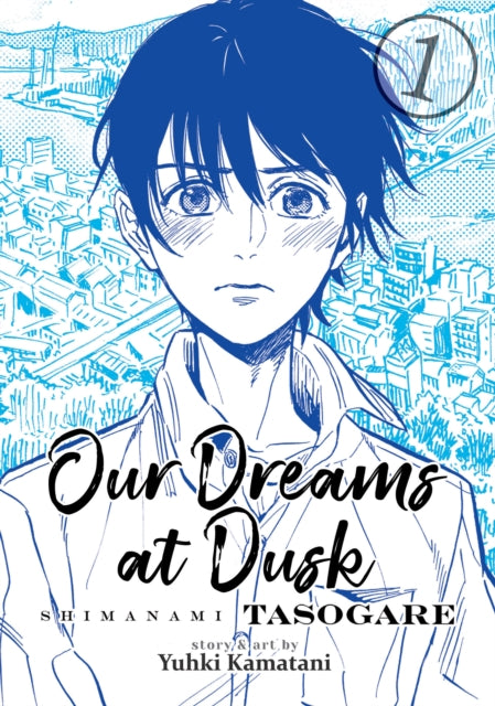 Book cover of: Our Dreams at Dusk: Shimanami Tasogare Vol. 1. By: Yuhki Kamatani