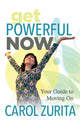 Book cover of: Get Powerful Now. By: Carol Zurita