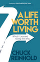Book cover of: Life Worth Living. By: Chuck Reinhold