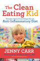 Book cover of: Clean-Eating Kid. By: Jenny Carr