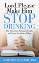 Book cover of: Lord Please Make Him Stop Drinking. By: Christine Lennard Folk