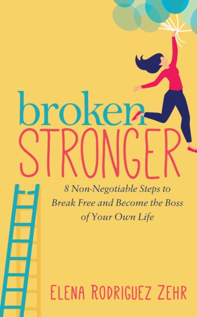 Book cover of: Broken Stronger. By: Elena Rodriguez Zehr