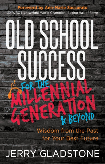Book cover of: Old School Success for the Millennial Generation & Beyond. By: Jerry Gladstone