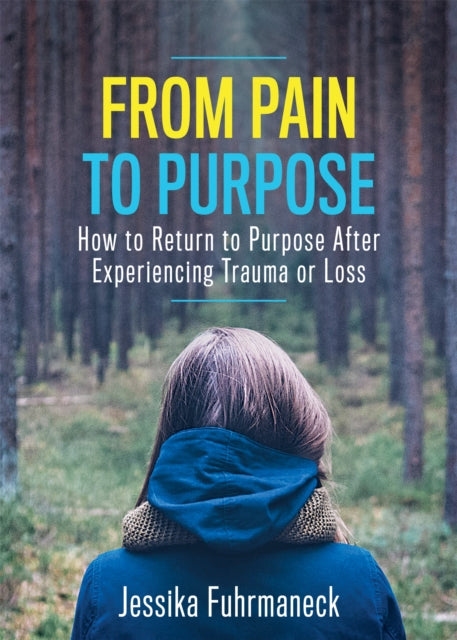 Book cover of: From Pain to Purpose. By: Jessika Fuhrmaneck