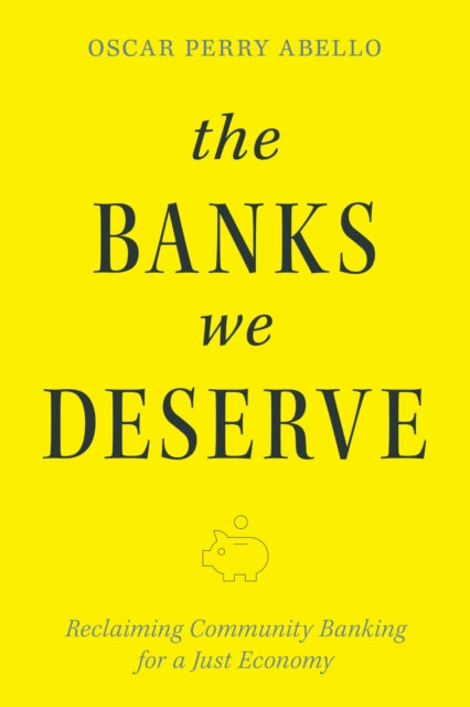 Book cover of: Banks We Deserve. By: Oscar Perry Abello