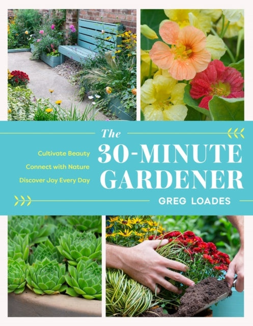 Book cover of: 30-Minute Gardener. By: Greg Loades
