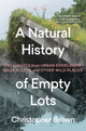 Book cover of: A Natural History of Empty Lots