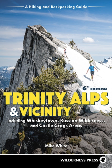 Book cover of: Trinity Alps & Vicinity: Including Whiskeytown, Russian Wilderness, and Castle Crags Areas. By: Mike White