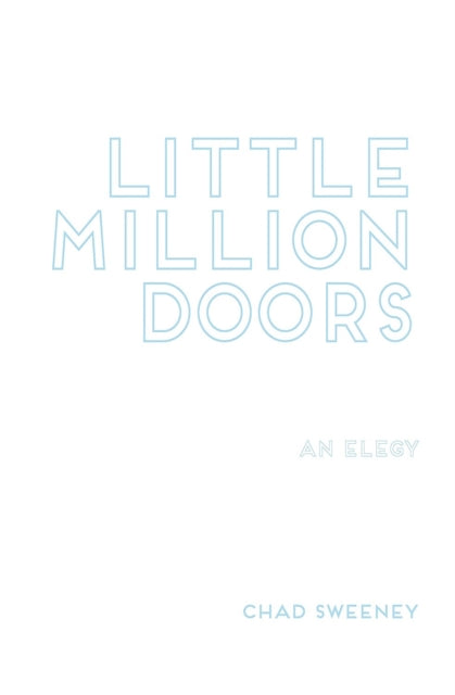 Book cover of: Little Million Doors. By: Chad Sweeney