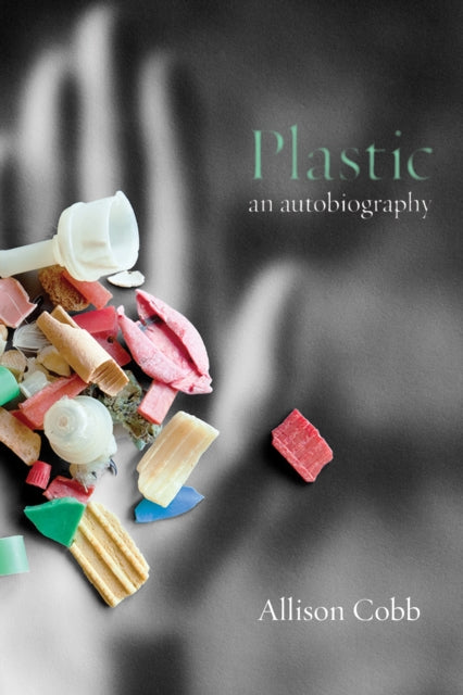 Book cover of: Plastic. By: Allison Cobb