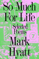 Book cover of: So Much for Life. By: Mark Hyatt