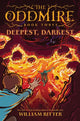 Book cover of: Oddmire, Book 3: Deepest, Darkest. By: William Ritter