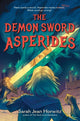 Book cover of: The Demon Sword Asperides. By: Sarah Jean Horwitz