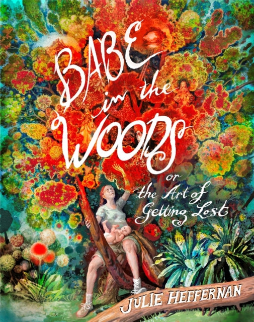 Book cover of: Babe in the Woods. By: Julie Heffernan