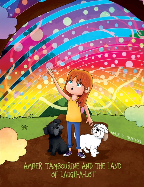Book cover of: Amber Tambourine and the Land of Laugh-a-Lot. By: Aimee C. Trafton