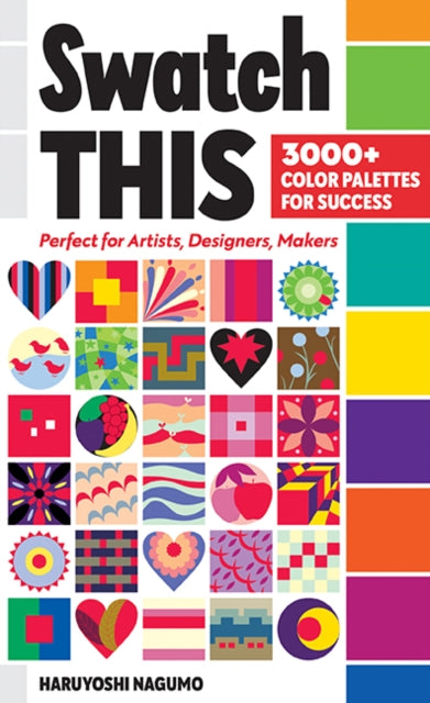 Book cover of: Swatch This, 3000+ Color Palettes for Success. By: H. Nagumo