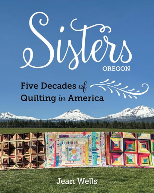 Book cover of: Sisters, Oregon – Five Decades of Quilting in America