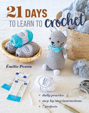 21 Days to Learn to Crochet, Daily Practice, Step-by-Step Instructions, 7 Projects