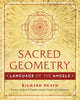 Book cover of: Sacred Geometry: Language of the Angels. By: Heath, Richard