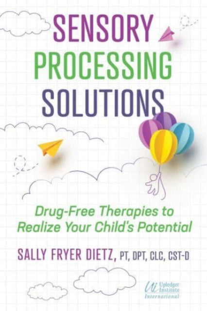 Book cover of: Sensory Processing Solutions. By: Sally Fryer Dietz