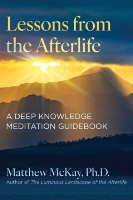 Book cover of: Lessons from the Afterlife. By: Matthew McKay