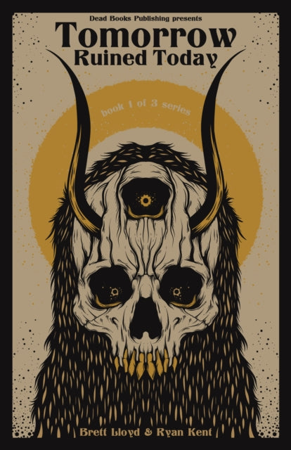 Book cover of: Tomorrow Ruined Today. By: Ryan Kent