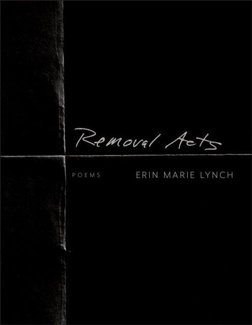 Book cover of: Removal Acts. By: Erin Marie Lynch