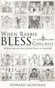Book cover of: When Rabbis Bless Congress. By: Howard Mortman