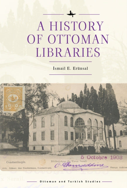 Book cover of: History of Ottoman Libraries. By: Ismail E. Erünsal