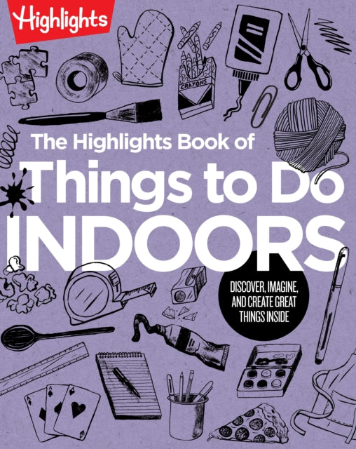 Book cover of: Highlights Book of Things to Do Indoors. By: Highlights