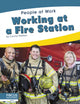 Book cover of: Working at a Fire Station. By: Connor Stratton